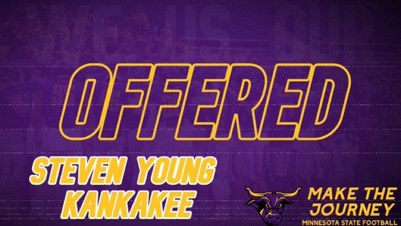 Mr.Pancake 🥞 (@steven_young55) on Twitter photo After a great conversation with <a href="/CoachJackson32/">Lavell Jackson</a>, I am honored to receive my first official offer from Minnesota State-Mankato🟣🟡‼️
<a href="/Kendrick_Crite/">Kendrick Crite</a> @CoachHartKHS <a href="/K3KaysAthletics/">Kankakee Kays Athletics</a> <a href="/KankakeeFB/">Kankakee Kays Football</a> <a href="/CoachBigPete/">Peter "Coach Big Pete" Leinweber</a> <a href="/EDGYTIM/">Timothy “EDGYTIM” OHalloran</a> <a href="/AllenTrieu/">Allen Trieu</a> <a href="/LemmingReport/">Tom Lemming</a> After a great conversation with <a href="/CoachJackson32/">Lavell Jackson</a>, I am honored to receive my first official offer from Minnesota State-Mankato🟣🟡‼️
<a href="/Kendrick_Crite/">Kendrick Crite</a> @CoachHartKHS <a href="/K3KaysAthletics/">Kankakee Kays Athletics</a> <a href="/KankakeeFB/">Kankakee Kays Football</a> <a href="/CoachBigPete/">Peter "Coach Big Pete" Leinweber</a> <a href="/EDGYTIM/">Timothy “EDGYTIM” OHalloran</a> <a href="/AllenTrieu/">Allen Trieu</a> <a href="/LemmingReport/">Tom Lemming</a>