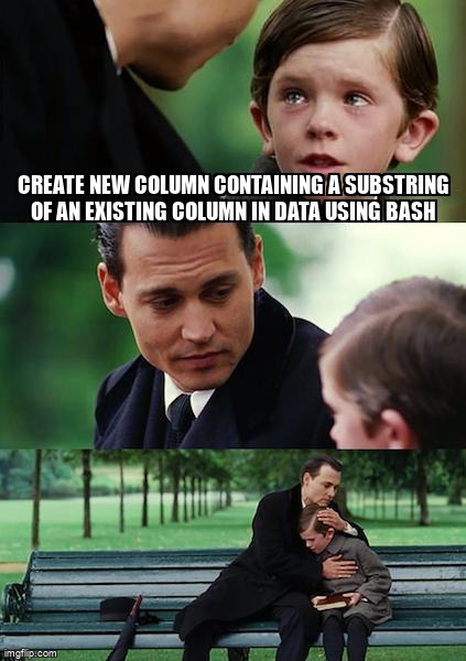overflow_meme's tweet image. create new column containing a substring of an existing column in data using bash stackoverflow.com/questions/7226… #string #largedata #textextraction #gzip #bash