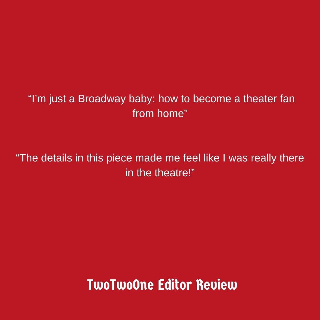 twotwoonenyc's tweet image. TwoTwoOne Presents a nonfiction piece
"I'm Just A Broadway Baby: How to become a
theater fan from home" by Elisa Kluger
Swipe to see what our editors have to say
about this piece!
#TwoTwoOne #studentran #nyc #explorepage
#mmc #magazine #marymountmanhattan
#submisson #nonfiction