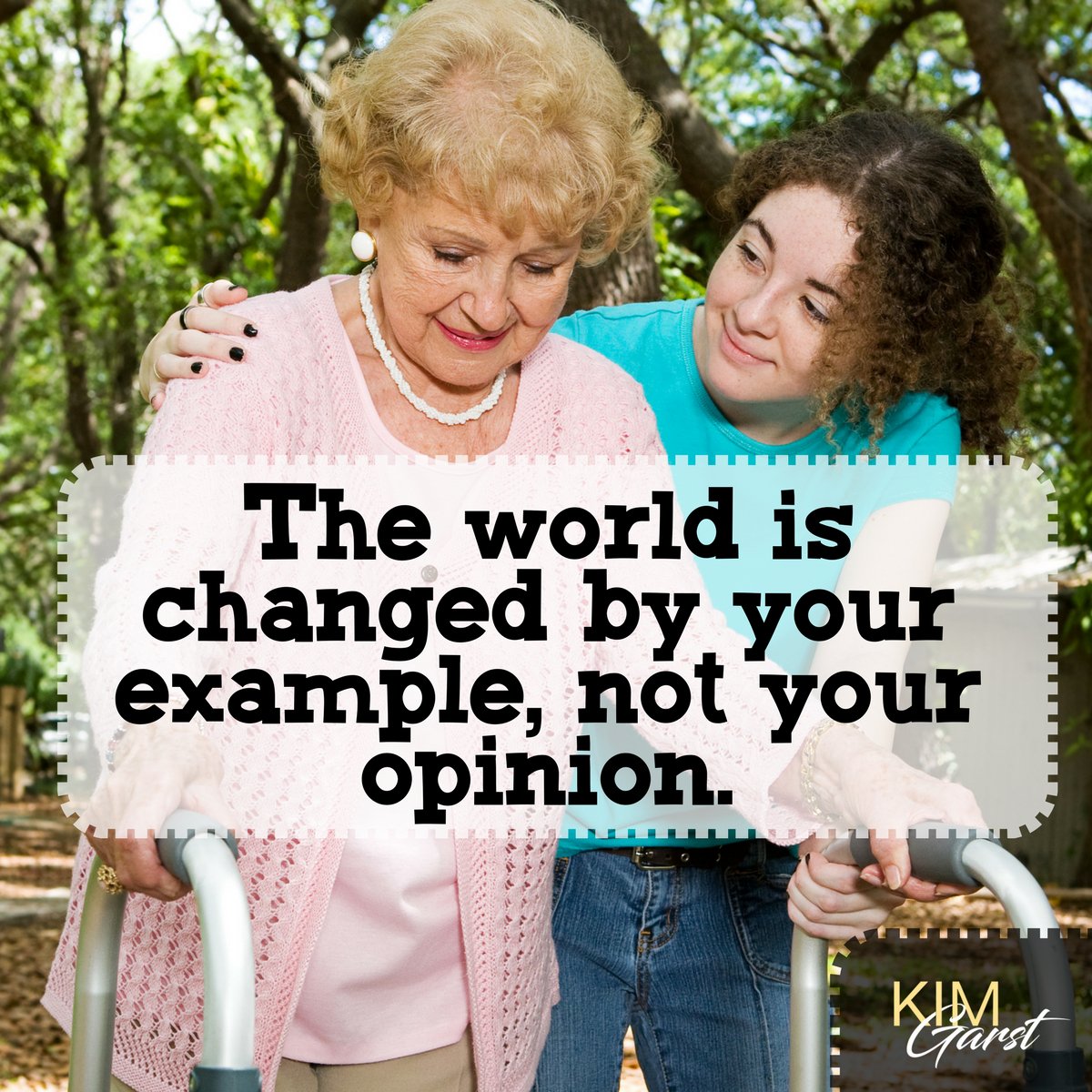 kimgarst's tweet photo. The world is changed by your example, not your opinion. https://t.co/6lb3z3UmEq