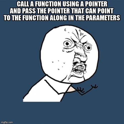 overflow_meme's tweet image. Call a function using a pointer and pass the pointer that can point to the function along in the parameters stackoverflow.com/questions/7226… #pointers #parameterpassing #c #functionpointers