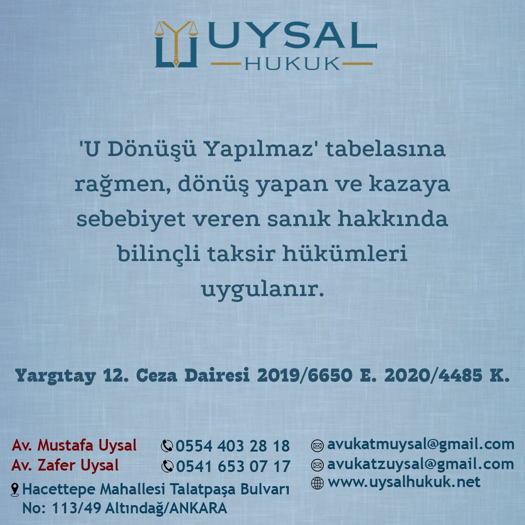 'U Dönüşü Yapılmaz' tabelasına rağmen, dönüş yapan ve kazaya sebebiyet veren sanık hakkında bilinçli taksir hükümleri uygulanır. Yargıtay 12. Ceza Dairesi 2019/6650 E. 2020/4485 K.