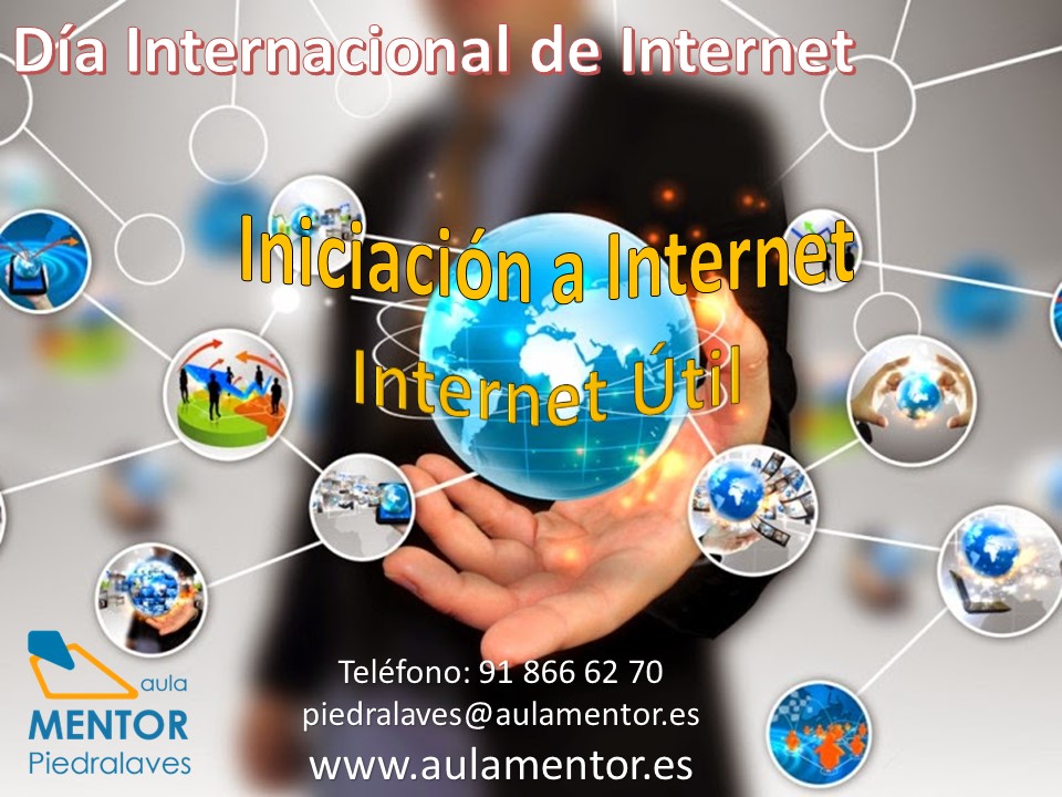 En el Día Internacional de Internet, Aula Mentor te ofrece varios cursos relacionados con INTERNET.
Para usuarios que no han trabajo o ya se han iniciado en Internet y necesiten conocer las posibilidades que ofrece la red, o incrementar su productividad.