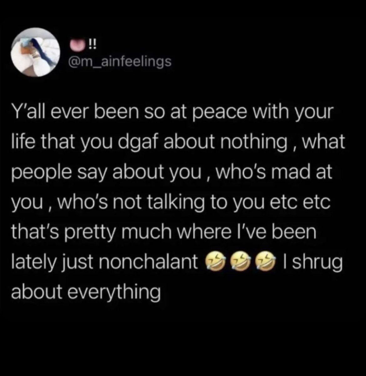 If you have my attention, value it. I’m in a place in my life to where idgaf. I value those who value me. 

currently: shrugging. Because that’s that on that.