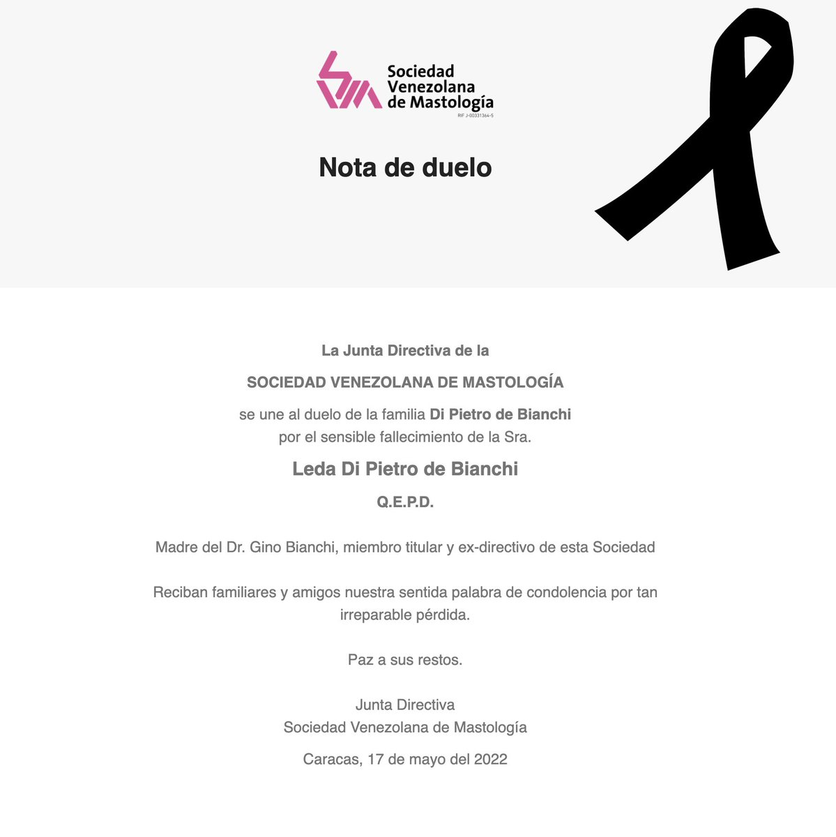 La Junta Directiva de la <a href="/svmastologia/">SVMastología</a> se une al duelo de la familia Di Pietro de Bianchi por el sensible fallecimiento de la Sra.
Leda Di Pietro de Bianchi (Q.E.P.D.) 
Madre del Dr. Gino Bianchi, miembro titular y ex-directivo de esta Sociedad

Paz a sus restos.