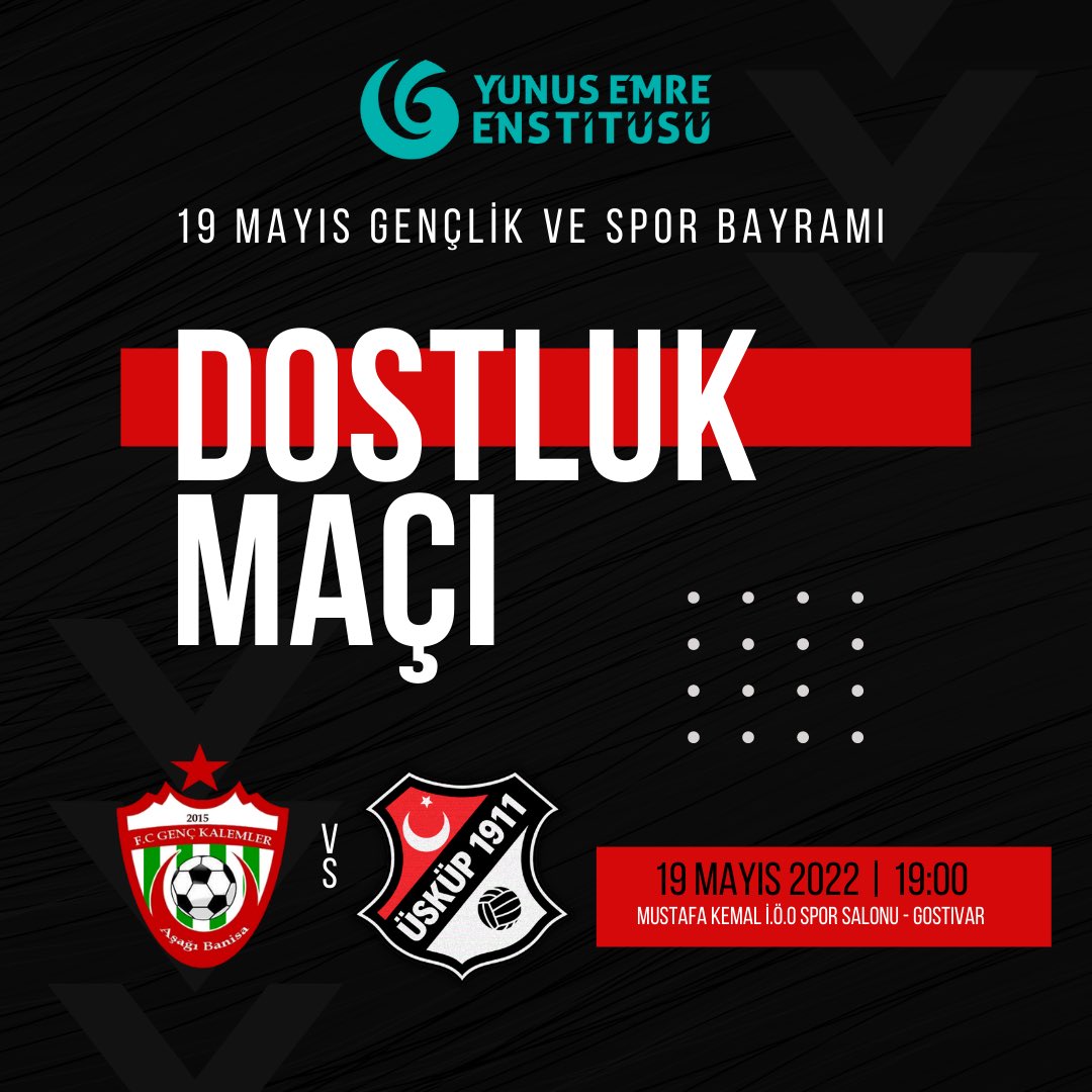 19 Mayıs Atatürk'ü Anma, Gençlik ve Spor Bayramı kutlamaları kapsamında Yunus Emre Enstitüsü, ve Genç Kalemler derneği işbirliğinde, Genç Kalemler FK - Üsküp 1911 SK  Dostluk Maçı düzenlenecektir. Tüm soydaşlarımızı bekleriz.