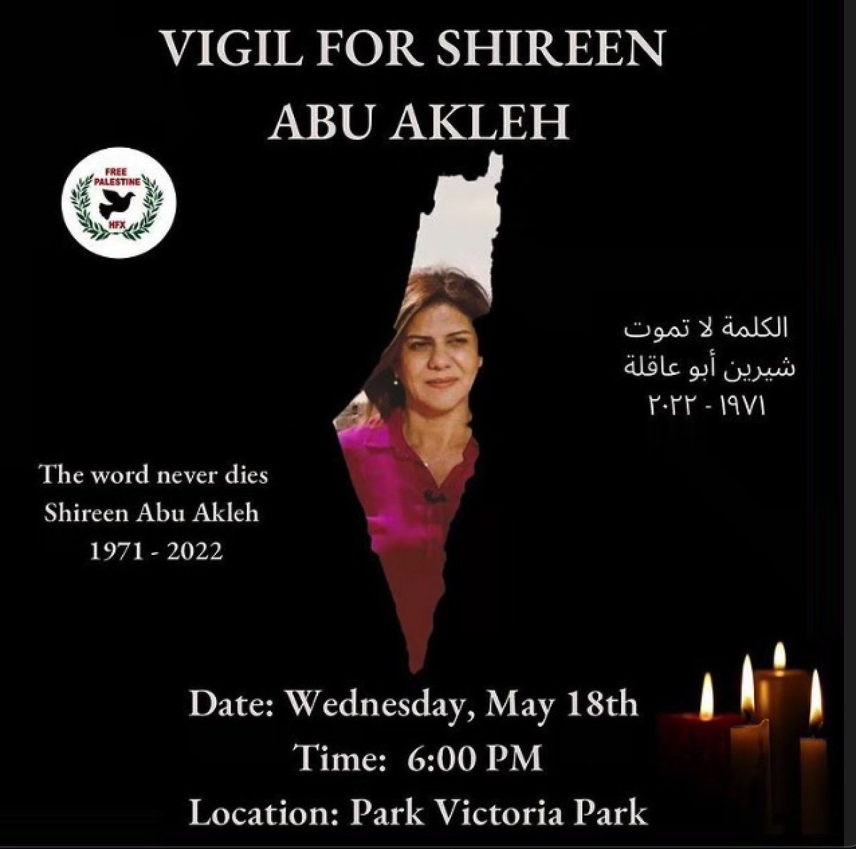Join us for a candlelight vigil, held in memory of slain Palestinian journalist Shireen Abu-Akleh.

We will be taking a moment of silence for all of those lost but never forgotten.

<a href="/CBCNS/">CBC Nova Scotia</a> <a href="/TwitCoast/">The Coast - Halifax/Kjipuktuk</a> <a href="/globalhalifax/">Global Halifax</a> <a href="/CTVAtlantic/">CTV News Atlantic</a> <a href="/HfxExaminer/">Halifax Examiner</a> 

#FreePress #PALESTINE