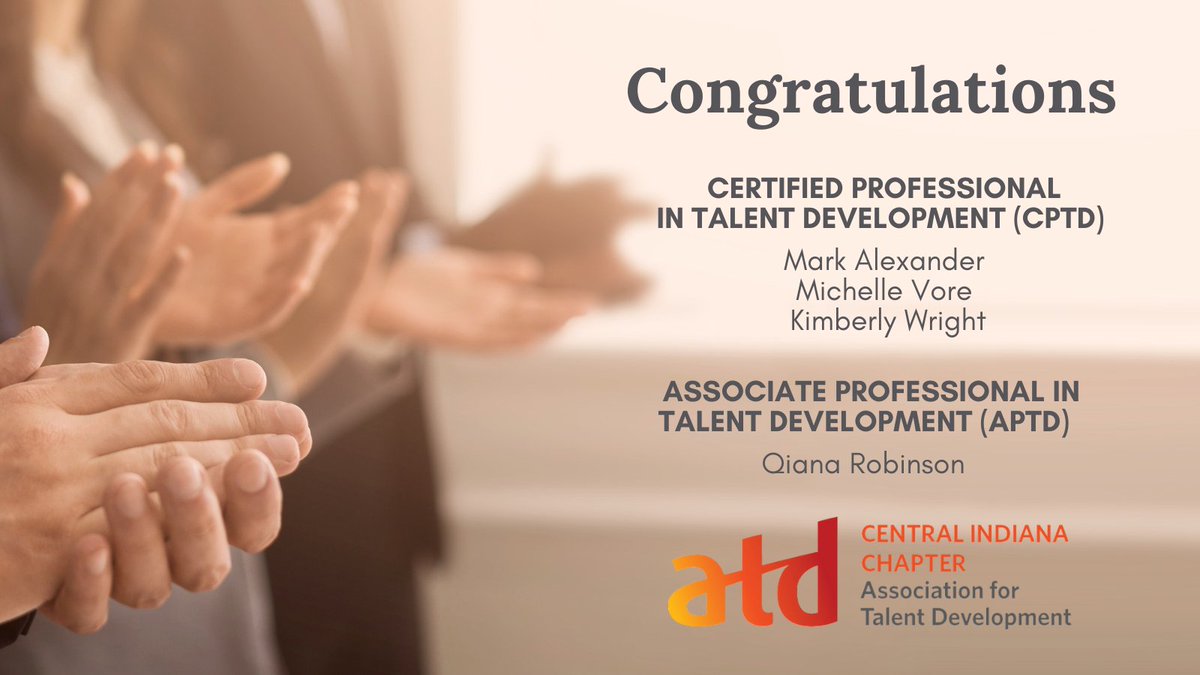 Congratulations to ATD-CIC’s newest members to receive Certified Professional in Talent Development and Associate Professional in Talent Development credentials! Recently achieving CPTD are Mark Alexander, Michelle Vore and Kimberly Wright, while Qiana Robinson has achieved APTD.