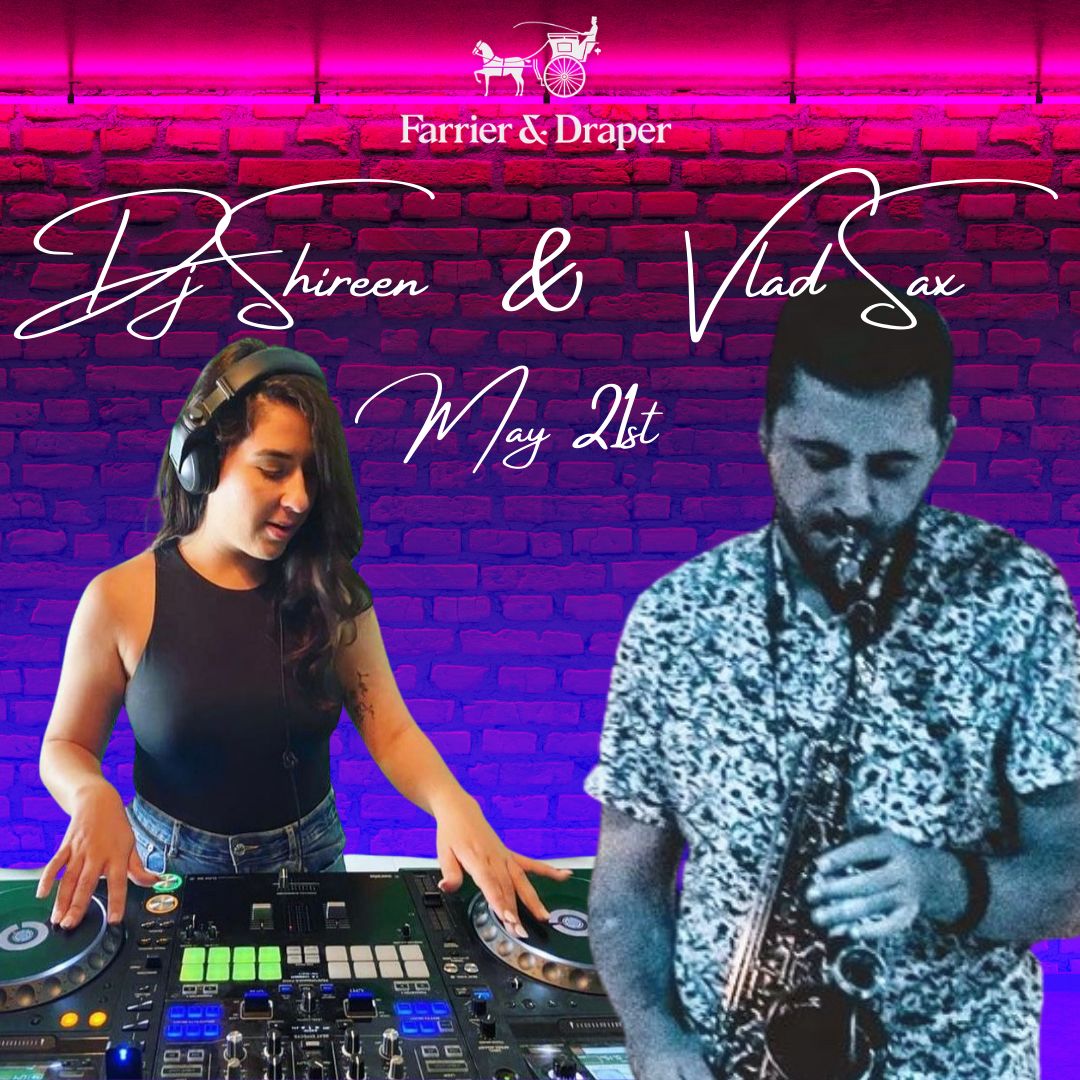 THIS SATURDAY at Farrier &amp; Draper! DJ Shireen and Vlad Sax will be pumping out the tunes from 11PM, free in! Come down and have a ball!