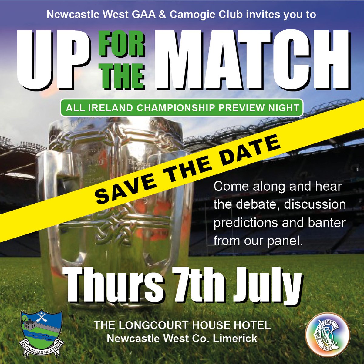 Newcastle West Camogie Club (@ncwcamogie) on Twitter photo **SAVE THE DATE**
<a href="/NcwCamogie/">Newcastle West Camogie Club</a> & <a href="/NCWGAA/">Newcastlewest GAA</a>
UP FOR The MATCH event
<a href="/LongcourtHH/">Longcourt House Hotel</a> on Thursday 7th July just before the All-Ireland Final.
More details to follow, watch this space........... **SAVE THE DATE**
<a href="/NcwCamogie/">Newcastle West Camogie Club</a> & <a href="/NCWGAA/">Newcastlewest GAA</a>
UP FOR The MATCH event
<a href="/LongcourtHH/">Longcourt House Hotel</a> on Thursday 7th July just before the All-Ireland Final.
More details to follow, watch this space...........