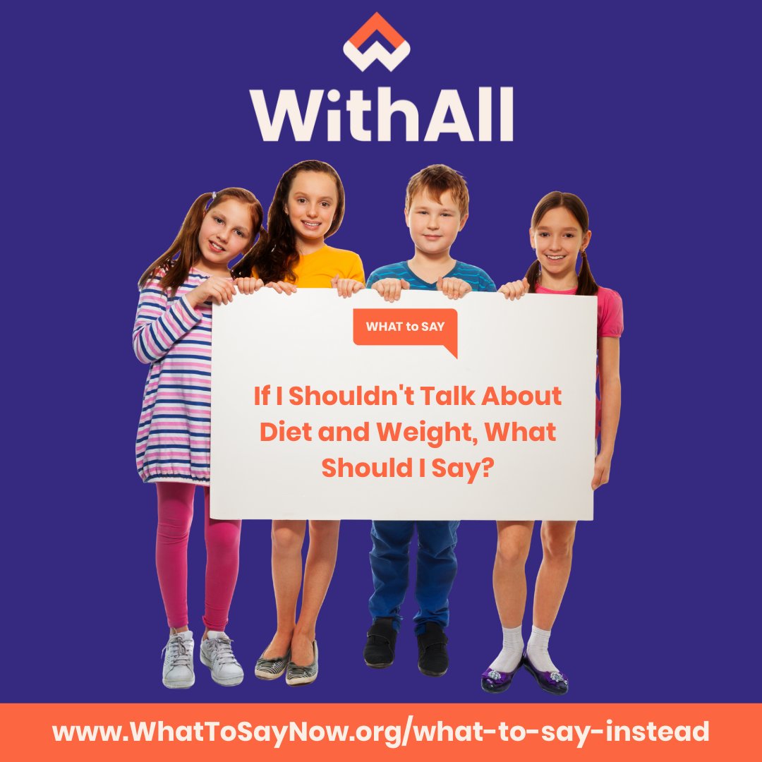 WithAllorg's tweet photo. At What to Say, we ask adults to stop diet and weight talk around kids. If that leaves you wondering what to say instead, check out our website for some helpful tips and phrases: https://t.co/UB9kFWxBwZ #EatingDisorderPrevention #DietTalk #WeightTalk https://t.co/BJp68YqoPd