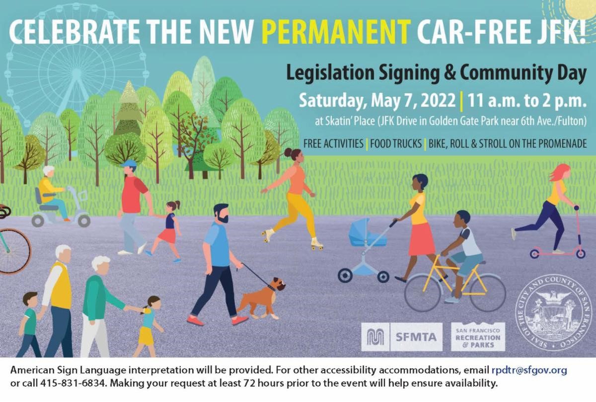 Help celebrate the passing of legislation to make JFK Drive in Golden Gate Park permanently car-free this Sat, 5/7 from 11 a.m.- 2 p.m. with a signing ceremony at 12:15 p.m. and community day!