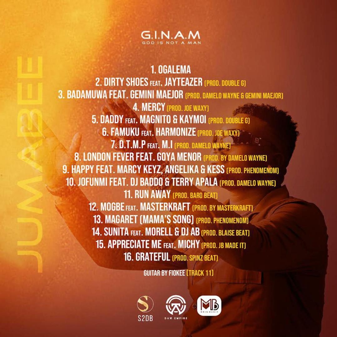 Jumabee's tweet photo. JUMAbeings i present to you the official tracklist of #GINAM ALBUM 💥💥

First i wanna thank God almighty for making this project  happen 

My beautiful family for standing by me 🙏

Shout out to every single artist who blessed this project with me 🥁

S2DB/DAW/M-BIG https://t.co/A3EF8a2SWs