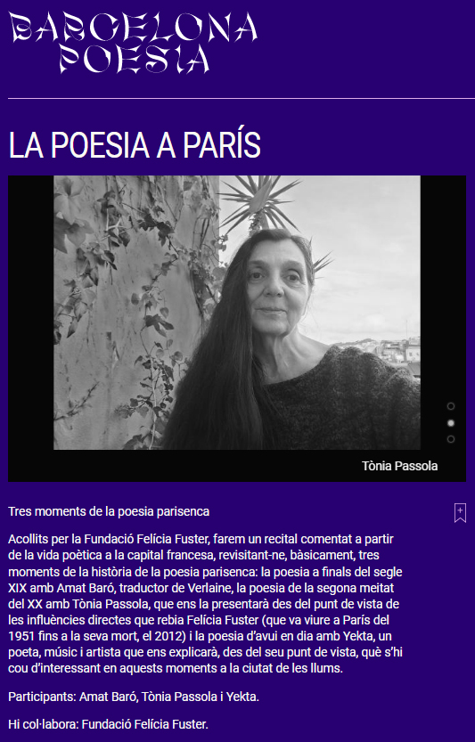 La Fundació acull dues propostes pel festival #BarcelonaPoesia:
"Un diàleg amb Felícia Fuster", recital poètic dins el programa Més poesia moderat per Tònia Passola i "La poesia a París, recital poètic comentat a càrrec d'Amat Baró, Tònia Passola i Yekta.