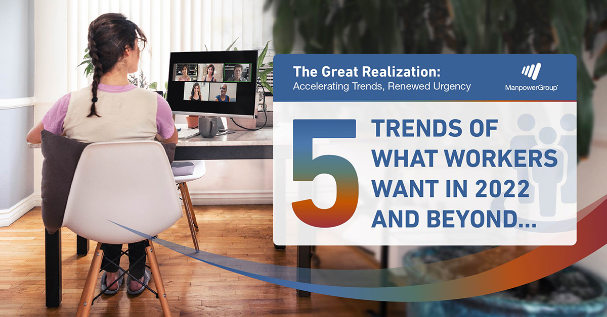 What do people want from their employers in 2022? Flexibility, better wages, well-being, culture, and climate action are among the top #workforcetrends in <a href="/ManpowerGroup/">ManpowerGroup</a>’s new report, “The Great Realization: Accelerating Trends, Renewed Urgency." Download: bit.ly/3IRUB7X