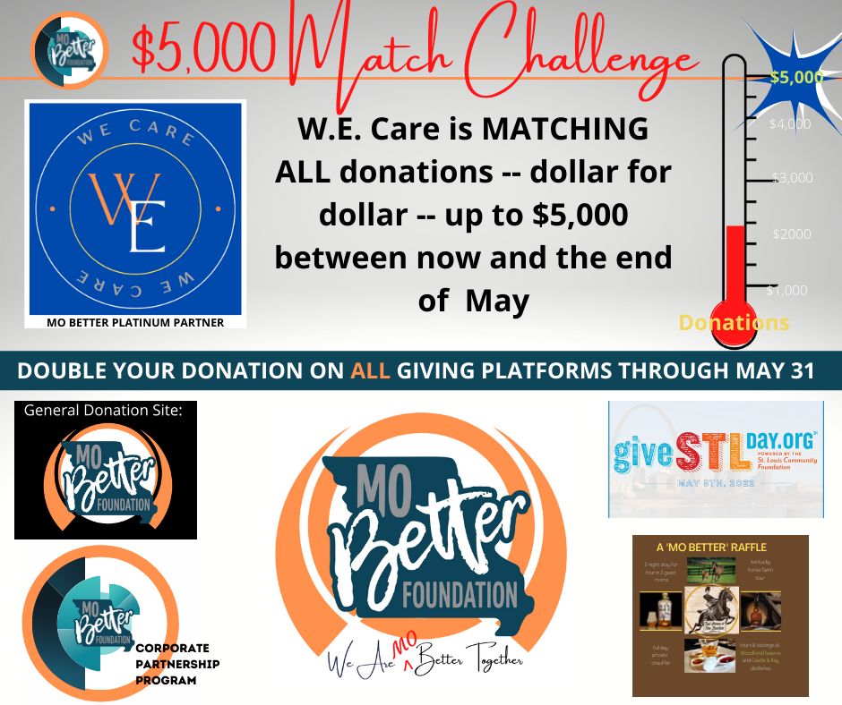 TODAY'S GIVE STL DAY! W.E. Care is matching ALL donations on ALL MO Better giving sites:

Give STL day: givestlday.org/MOBetter

General donation site:
MOBetterGiving.givesmart.com

Kentucky Home Raffle (chances don't double but your impact does): KentuckyHome.givesmart.com
