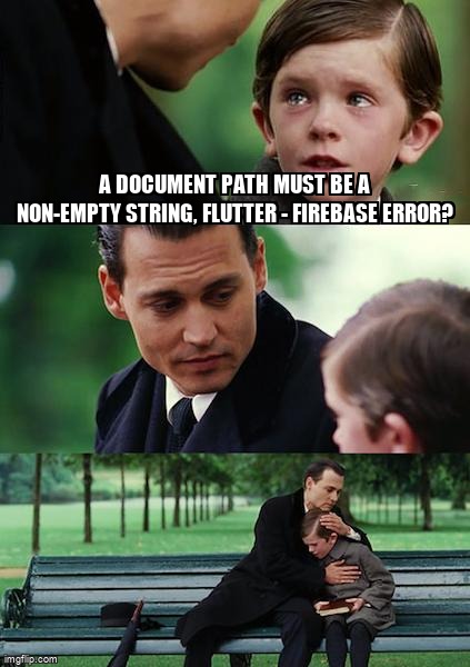 overflow_meme's tweet image. A document path must be a non-empty string, Flutter - Firebase error? stackoverflow.com/questions/7212… #flutter #googlecloudfirestore #fluttergetx #firebase #flutterstate