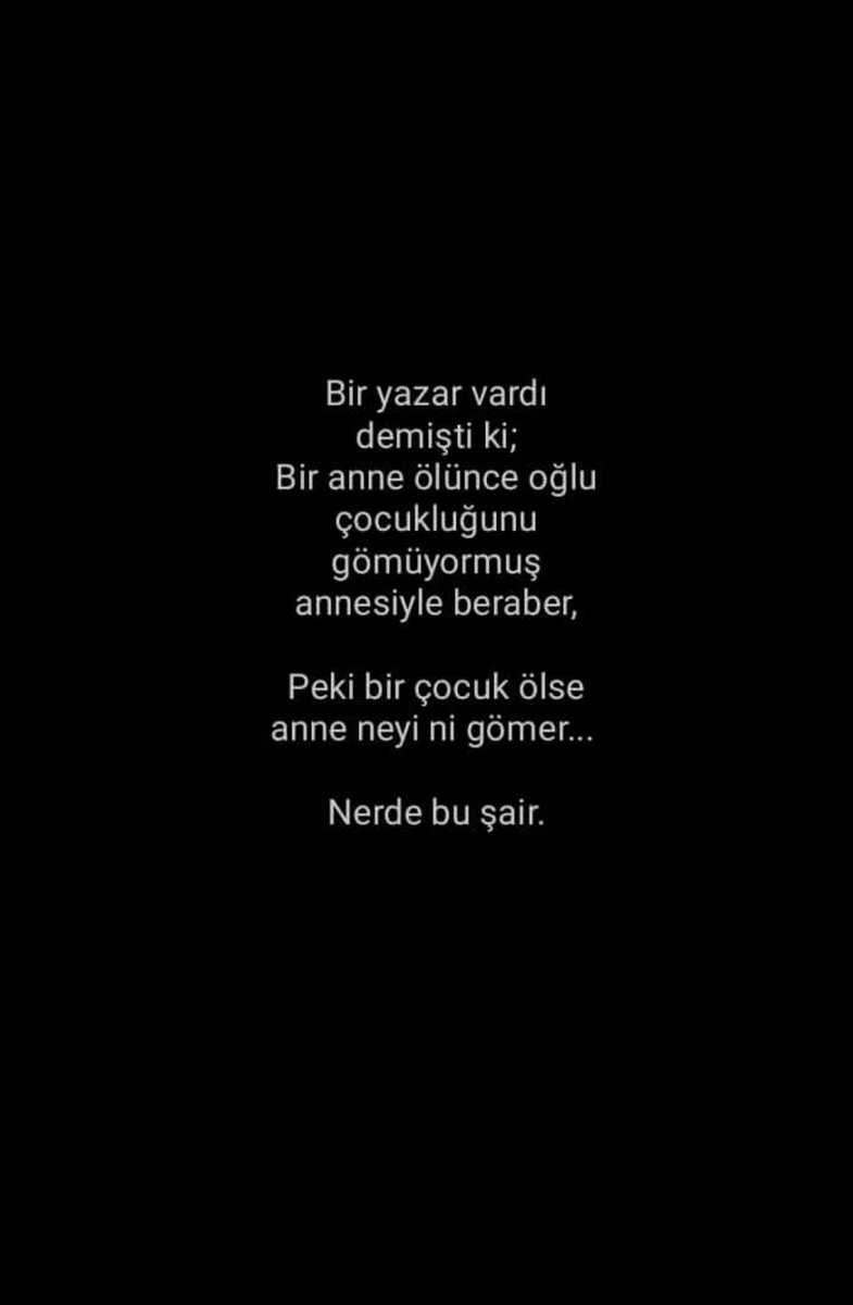 asist_plus's tweet photo. Bir yazar vardı demişti ki;
Bir anne ölünce oğlu çocukluğunu gömüyormuş annesiyle beraber,
Peki bir çocuk ölse anne neyi ni gömer... 
Nerde bu şair. https://t.co/rQ5xPaKVc4