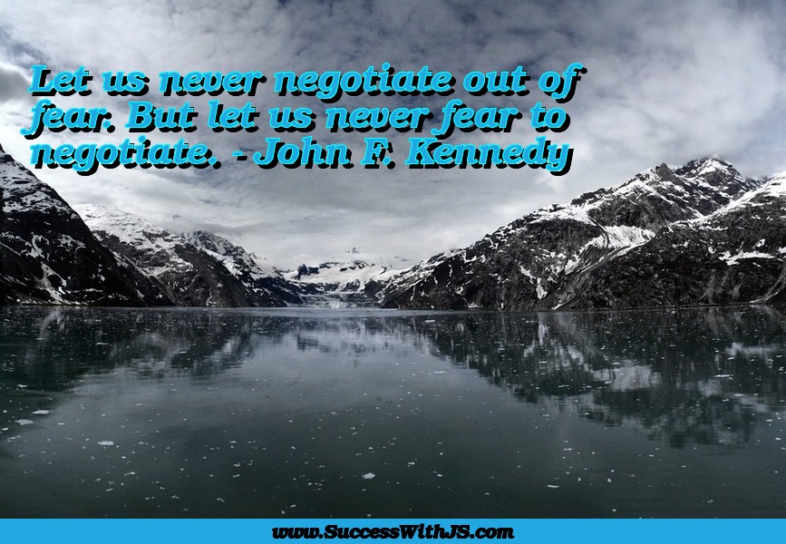 jeansergegagnon's tweet photo. Let us never negotiate out of fear. But let us never fear to negotiate. - John F. Kennedy #SuccessWithJS #quote https://t.co/tSWfU5qT9w