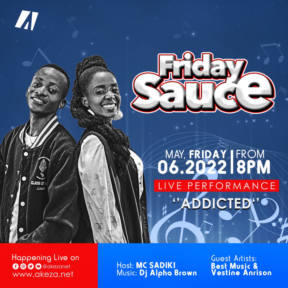 Don't miss out "Addicted" live Performance in Friday Sauce at AKEZA Net 8:00pm &amp; launching video premier this Friday 06-May-2022.