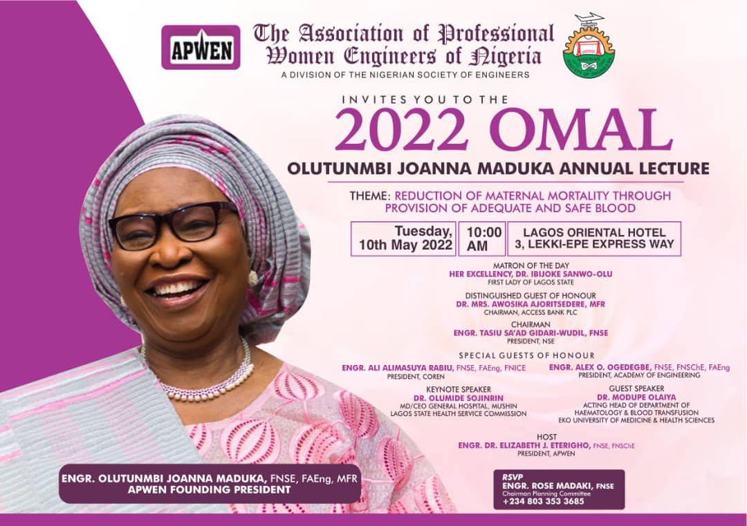 The Association of Professional Women Engineers of Nigeria *(APWEN)* invites you to her 2022 OLUTUNMBI JOANNA MADUKA ANNUAL LECTURE *(2022 OMAL)* Please plan to attend.