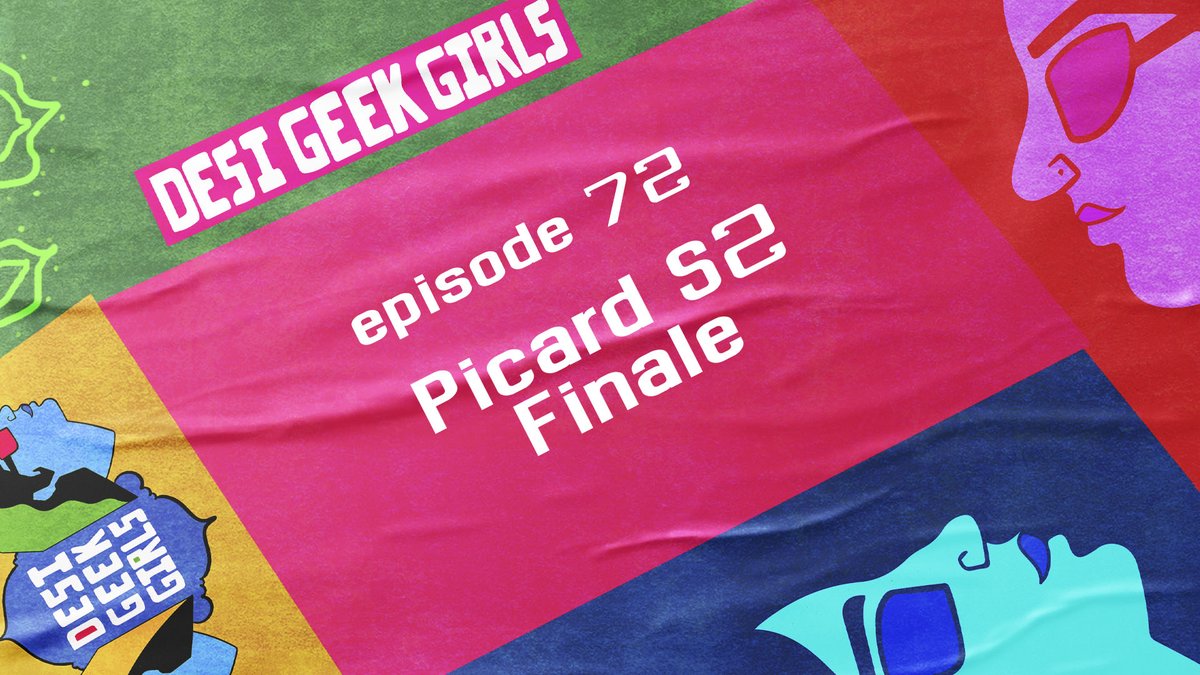 Desi Geek Girls
Episode 72
Picard S2 Finale