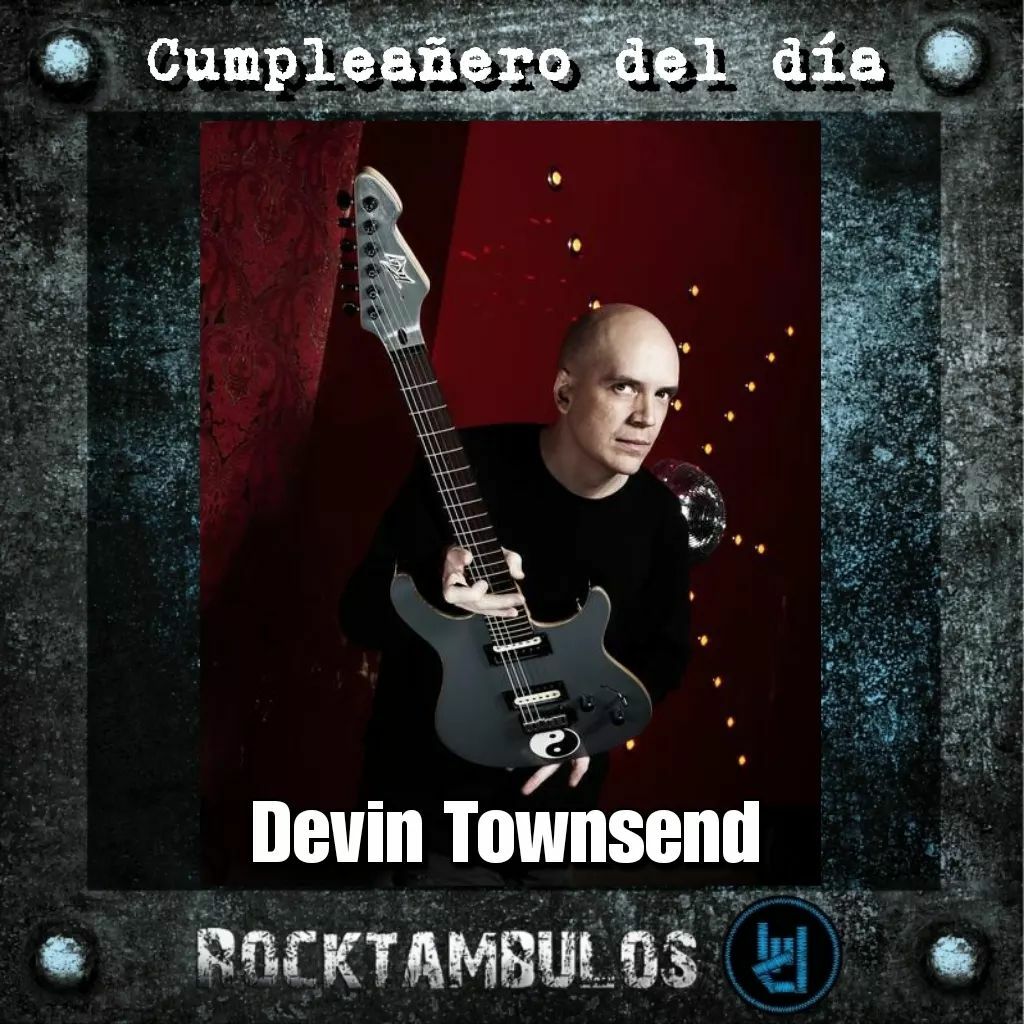 El virtuoso Devin Townsend está de cumpleaños el día de hoy Happy birthday Dev! 