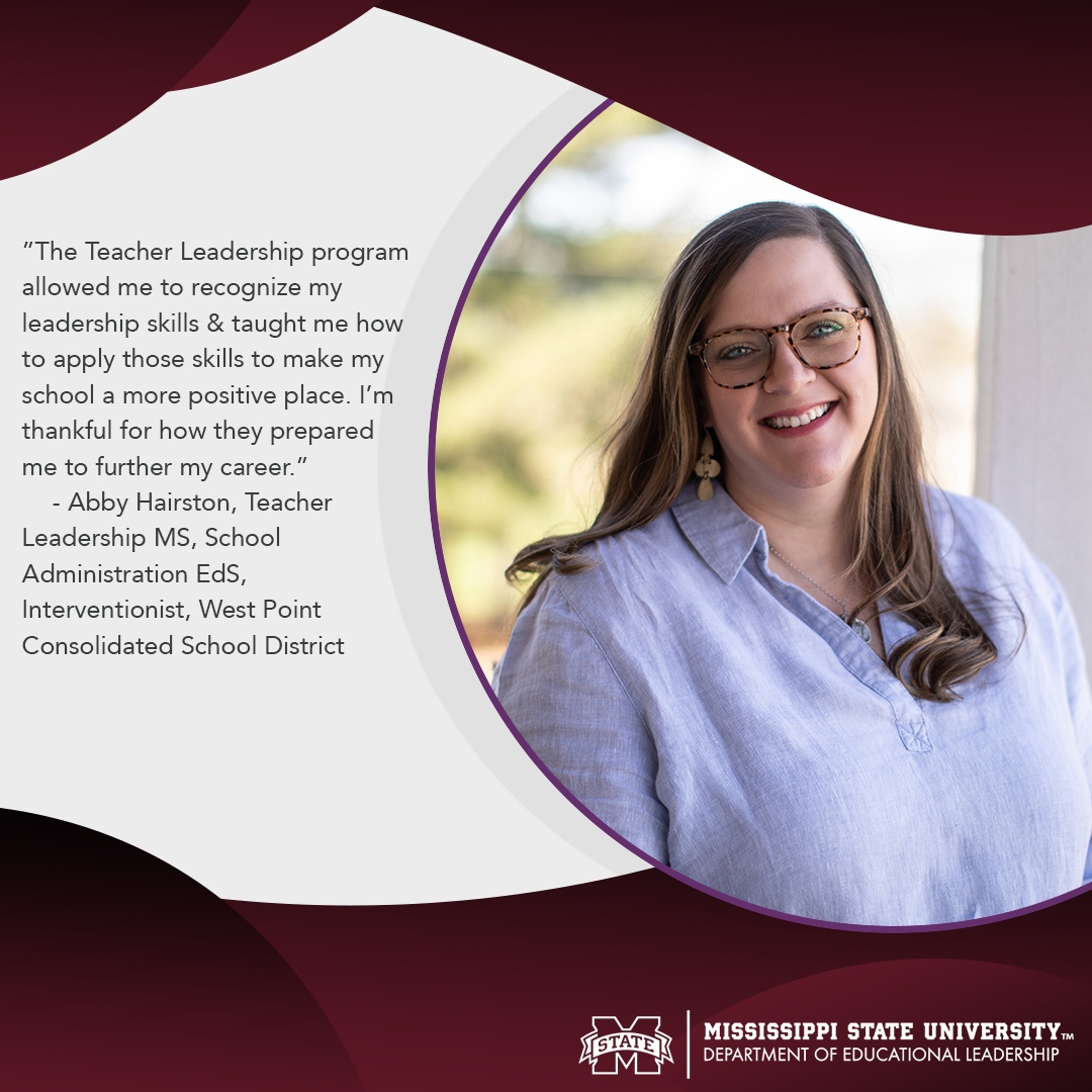 MsstateEdLead's tweet image. The Teacher Leadership program allowed me to recognize my leadership skills &amp;amp; taught me how to apply those skills to make my school a more positive place. I’m thankful for how they prepared me to further my career. - Abby Hairston, Teacher Leadership MS, School Administration EdS