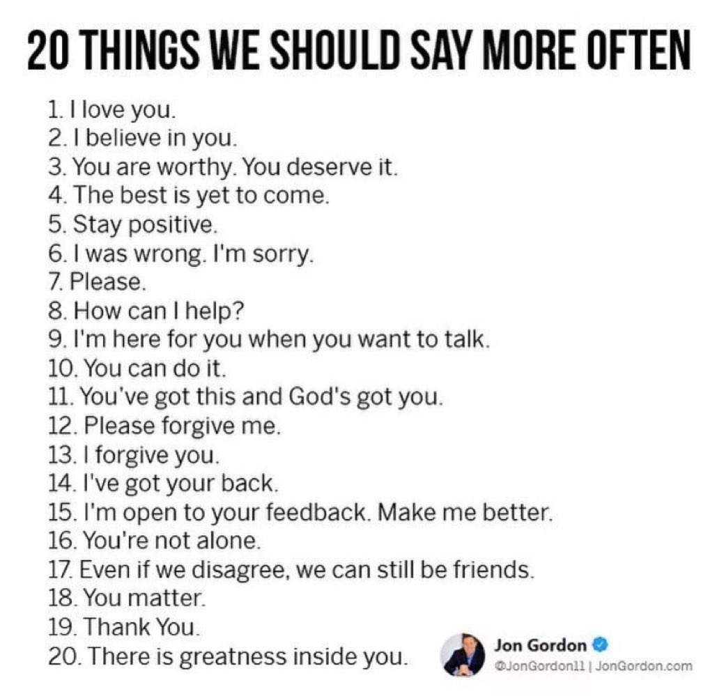 JonGordon11's tweet photo. The words we speak matter. That’s why I believe we need to speak words of truth and hope not only to ourselves but to others as well. Here are 20 things we should say more often if we want to make the world more positive… what would you add? https://t.co/Mg8wuw7LsR