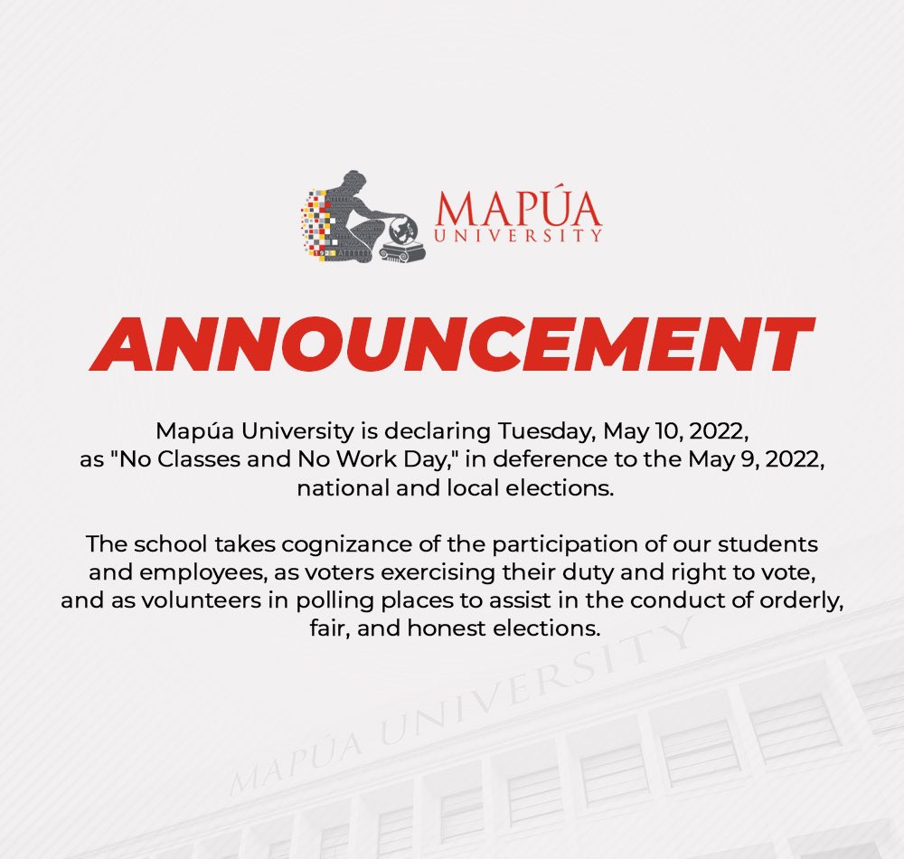 Mapúa University is declaring May 10, 2022, as "No Classes and No Work Day" in consideration of students and employees who will be exercising their right and duty to vote and serving as volunteers in polling places during the May 9, 2022, national and local elections.#WalangPasok