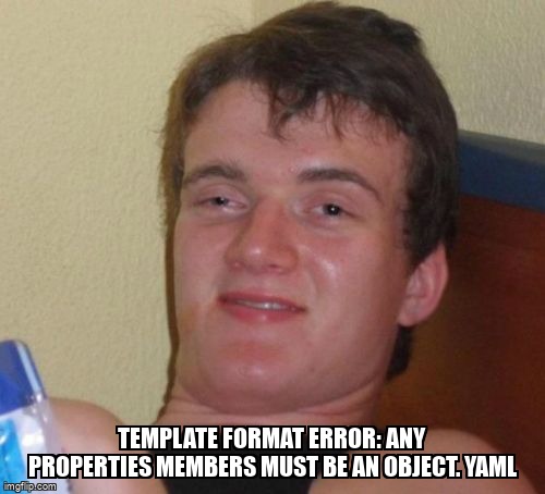 overflow_meme's tweet image. template format error: any properties members must be an object. yaml stackoverflow.com/questions/7213… #yaml #amazoncloudformation