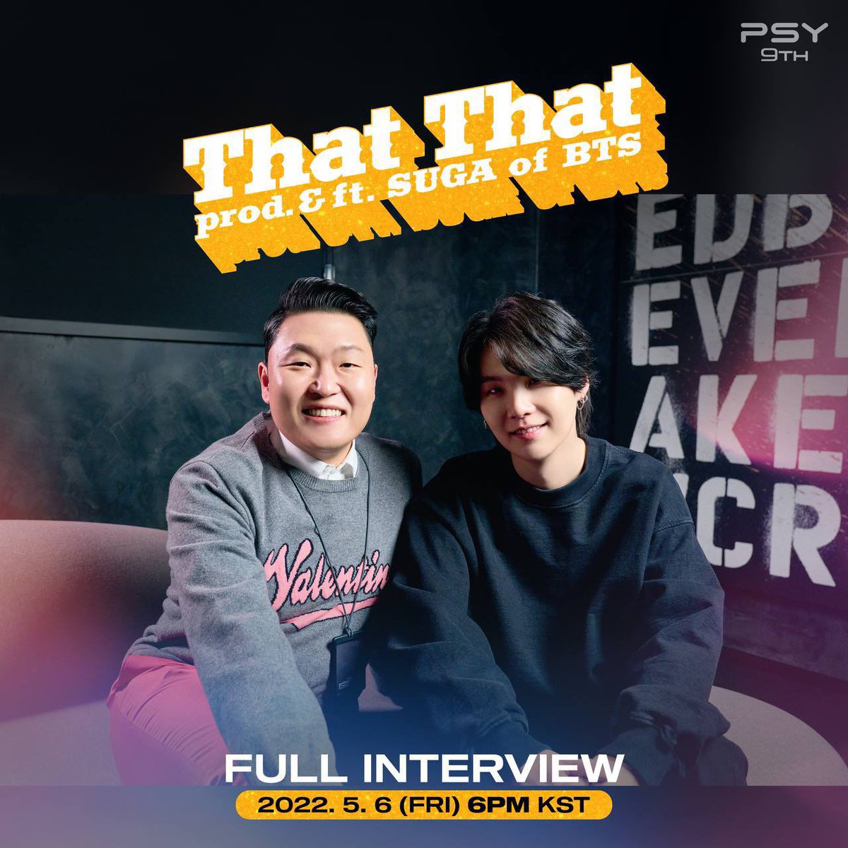 [INFO] 

‘That That (prod. & feat. SUGA of BTS)' Röportajının full ver. bugün yayınlanacak. 

🎬 06.05.2022 12:00 (TSİ)

#PSY #싸이 #SUGA
#ThatThat 
#싸다9 #PSY9th
#PNATION #피네이션