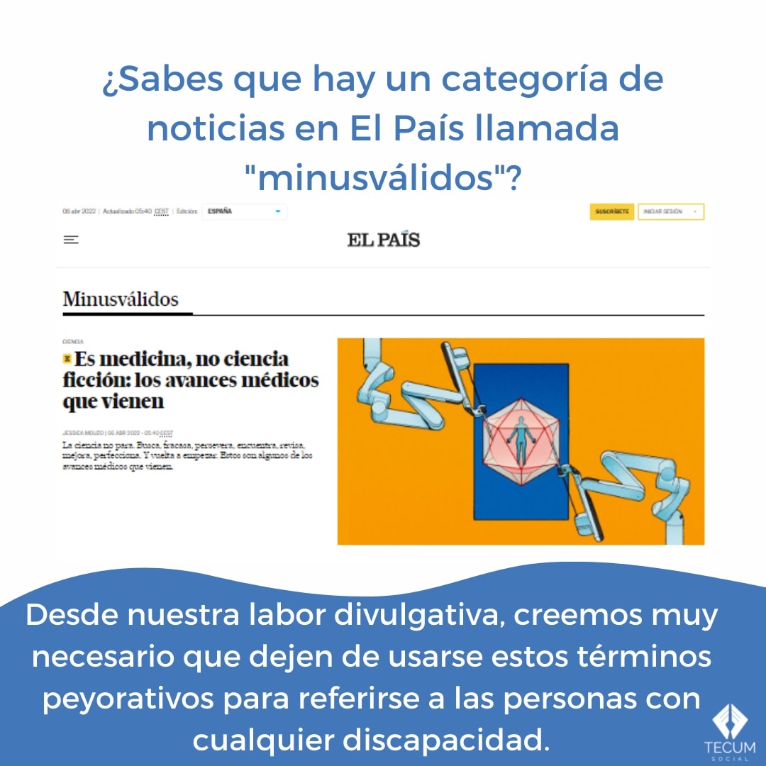 TecumSocial's tweet photo. Si en el año 2022 aún hay un importante 📰periódico de tirada nacional que categoriza algunas noticias bajo el título de “minusválidos”, es que aún queda mucha labor de divulgación que hacer en la sociedad. 🌐 #YoSoyTECUM https://t.co/2m7KYeh12w