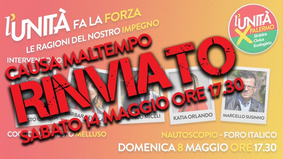 ComuneSinistra's tweet photo. Per le cattive condizioni meteo previste, l'evento "l'Unità fa la forza, le ragioni del nostro impegno" al Nautoscopio #Palermo è stato rinviato a sabato 14 maggio alle ore 17.30.
Vi aspettiamo!
con @SinistraPalermo
  
#francomicelisindaco https://t.co/RpvhqoPFlD
