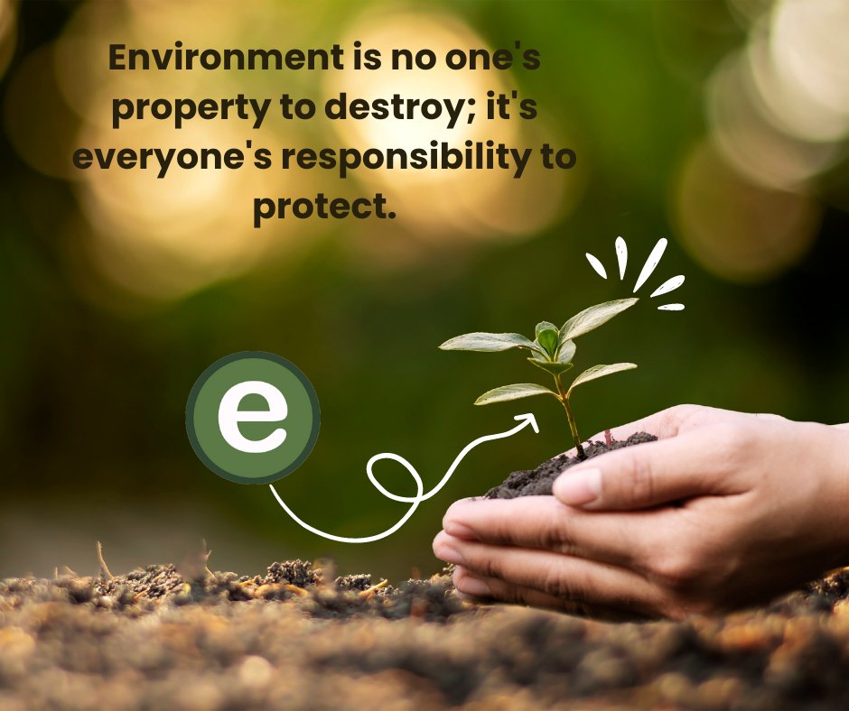 The environment is no one's property to destroy; it's everyone's responsibility to protect it.