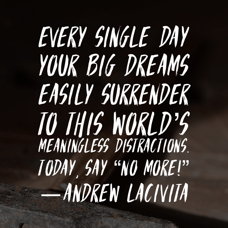 arlacivita's tweet photo. Every single day, your big dreams easily surrender to this world's meaningless distractions. Today say "No more!"

#motivationquote #inspiration #success #careercoach #todayslinetoliveby #milewalkacademy #goals #careers #leadership https://t.co/ZCRQvdLkMN