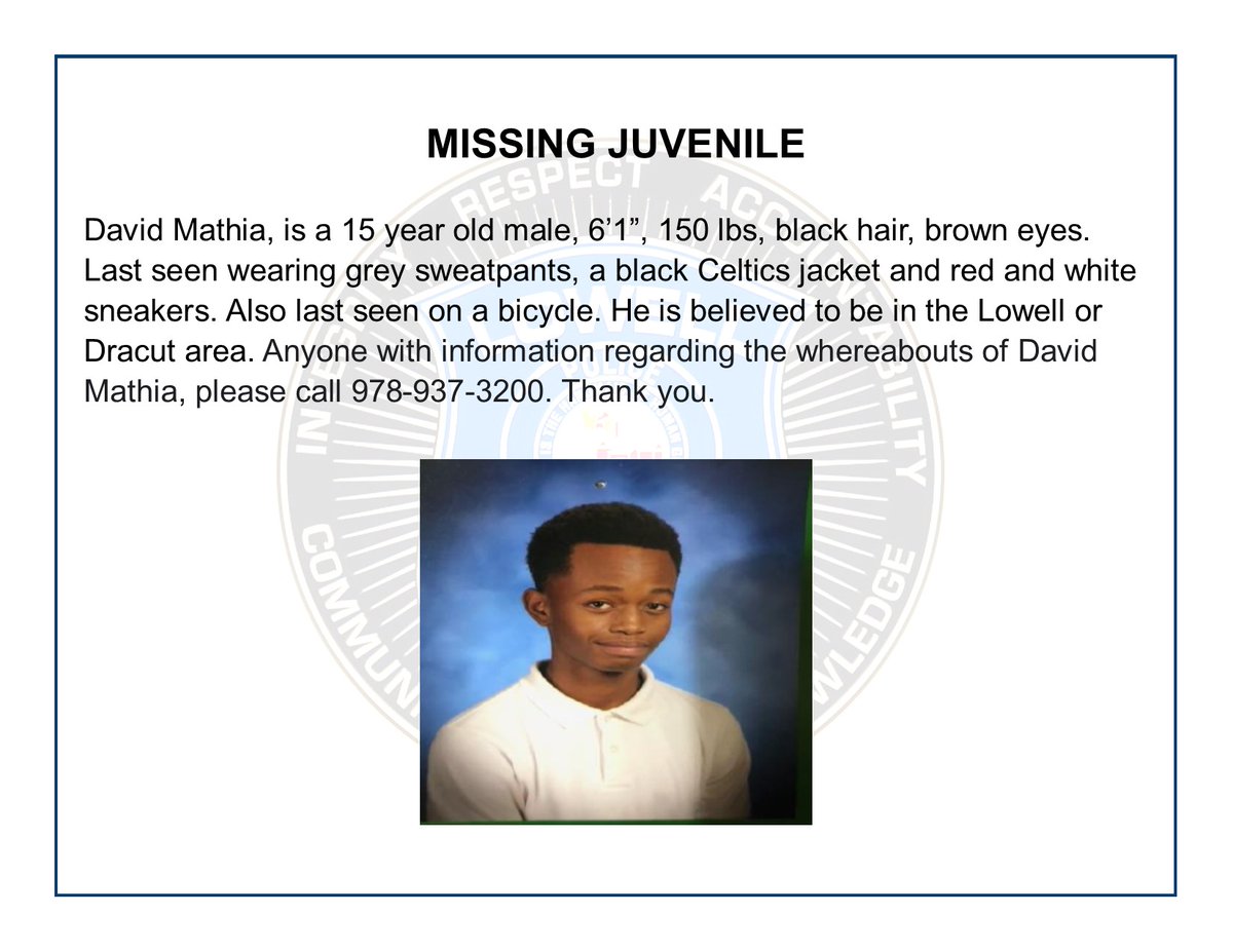 LowellPD's tweet photo. Missing Juvenile: David Mathia, 15, 6'1", 150 lbs, black hair, brown eyes. Last seen wearing grey sweatpants, black Celtics jacket and red and white sneakers. Also last seen on a bike and believed to be in the Lowell/Dracut area. Anyone with information please call 978-674-3200. https://t.co/RT5meliRSo