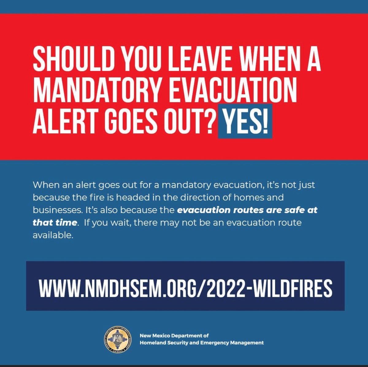 When an alert goes out for a mandatory evacuation, it’s not just because the fire is headed in the direction of homes and businesses. It’s also because the evacuation routes are safe at that time. If people wait, there may not be an evacuation route available.