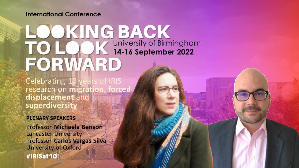 IRiS_Birmingham's tweet photo. Excited to announce #irisat10 (14-16 September) plenary speakers:
Professor @MichaelacBenson (@sociologylancs) and Professor @CVar_Sil (@COMPAS_oxford)
To submit paper and panel proposals: https://t.co/m839M5jGx7
Deadline: 16 May 2022
#CFP #migrationstudies #refugeestudies https://t.co/SLn2KB8RtI