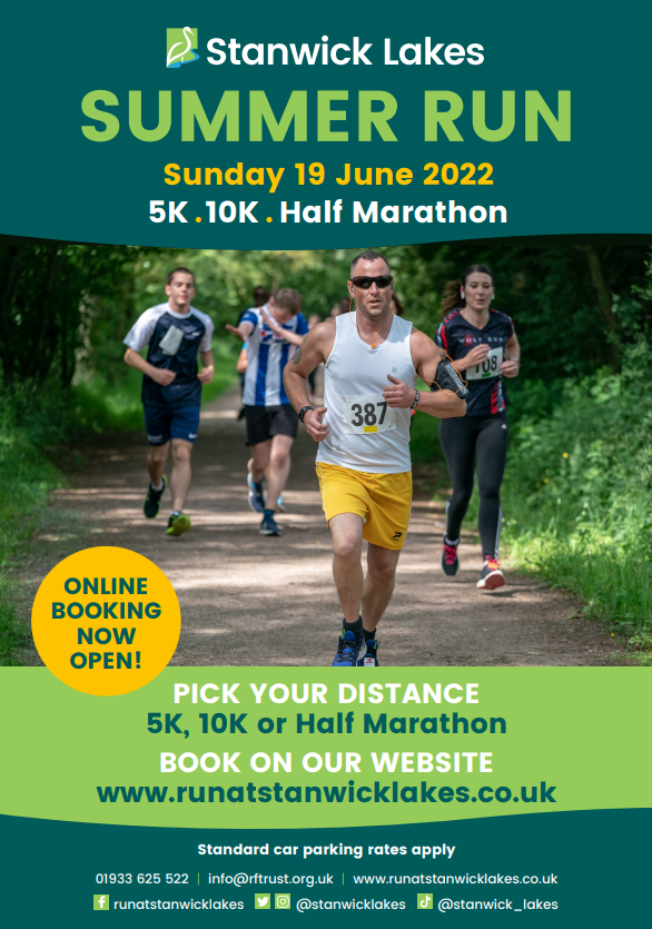 RUN AT STANWICK LAKES - SUMMER RUN 19TH JUNE
To register go to runatstanwicklakes.co.uk

What a great way to celebrate Fathers Day by joining us at Stanwick Lakes and running a 5K, 10K  or Half Marathon or supporting a loved one!