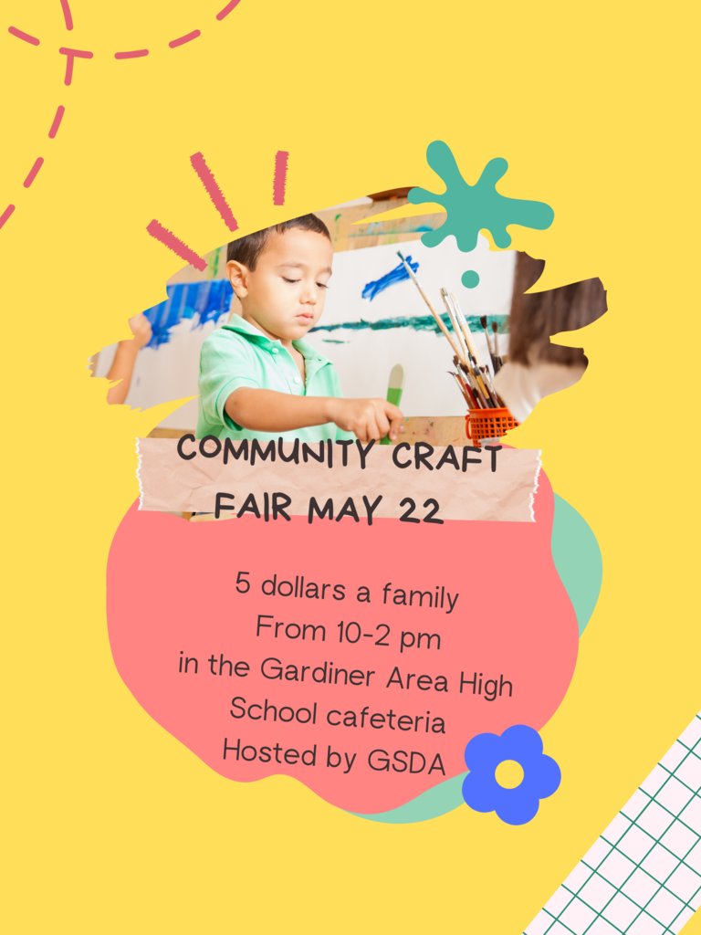 The Gardiner Area High School GSDA is hosting a family/community craft fair May 22  from 10-2pm.