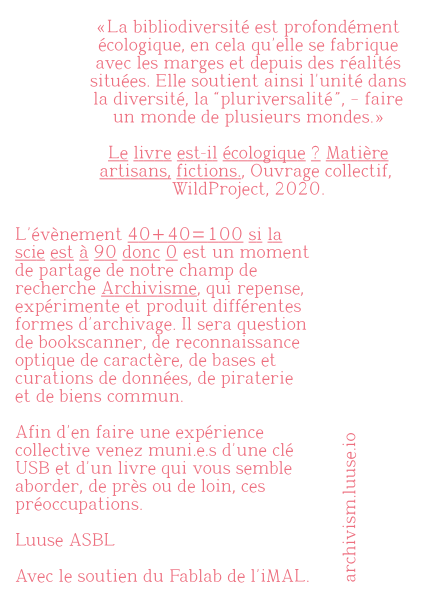 📏 «40+40=100 si la scie est 90 donc 0» 📐
Après plusieurs mois de travail Luuse présentera au fabLab de l'iMAL son bookscanner le 12 mai. Venez nombreu·x·ses!📖

archivism.luuse.io