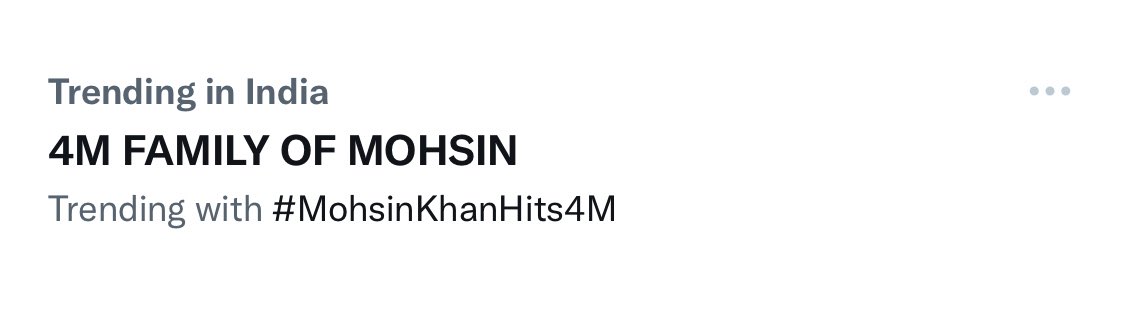 The tagline and hashtag both trending in India … RT all tweets 

4M FAMILY OF MOHSIN
#MohsinKhanHits4M