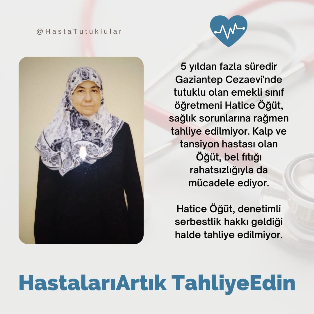 5 yıldan fazla süredir Gaziantep Cezaevi'nde tutuklu olan emekli Hatice Öğüt, sağlık sorunlarına rağmen tahliye edilmiyor.

Kalp ve tansiyon hastası olan Öğüt, bel fıtığı rahatsızlıkları da var 

Denetimli serbestlik hakkı geldiği halde tahliye edilmiyor

#endişeliyim
