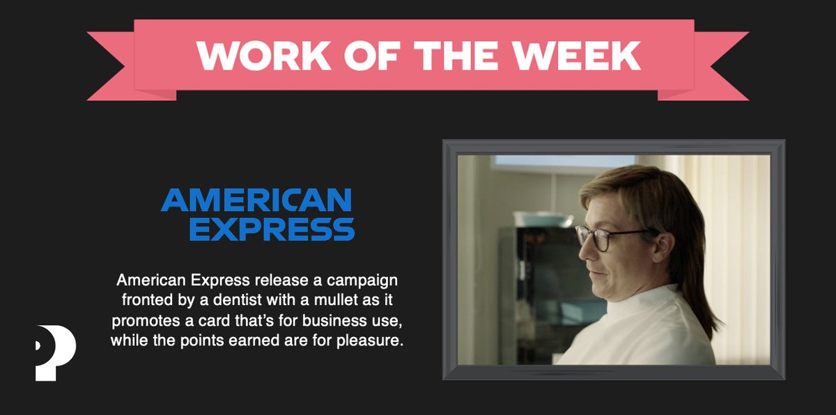 This week’s #WorkOfTheWeek goes to American Express, with the release of a campaign fronted by a dentist with a mullet promoting a card that’s for business use, whilst the point earned can be used for pleasure.