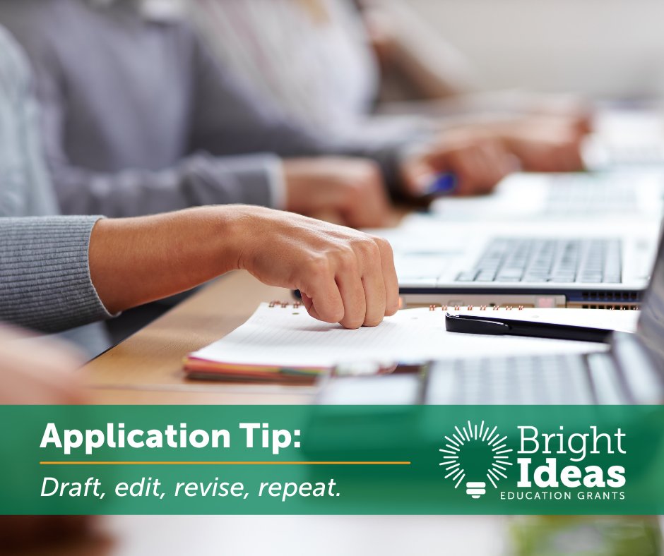 Know that your first draft will not be your last. Take the time to develop a comprehensive project plan. Just remember, don’t submit your grant application until you’re ready for it to be reviewed by the judging panel. The final deadline to apply is Sept. 15 in most areas.