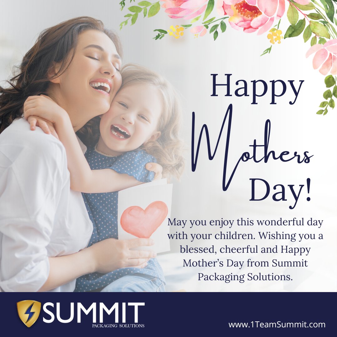 Wishing you a blessed, cheerful and Happy Mother’s Day from Summit Packaging Solutions!