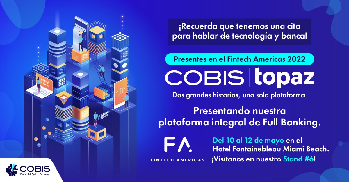 CobisTopaz's tweet photo. ¿Ya te agendaste para conocer las tecnologías más importantes para el sector financiero en el 2022 con COBIS y #Topaz? Visítanos en nuestro Stand en #FintechAmericas2022 y conoce nuestra plataforma Full Banking. Más información en https://t.co/m3sGDDB1Vv https://t.co/Jbhk3NPBmx