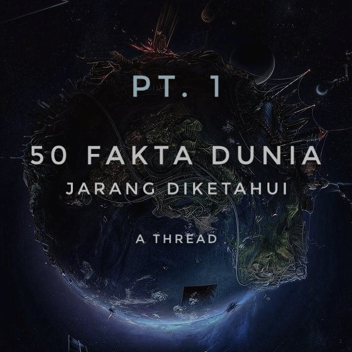 50 FAKTA MENARIK DI DUNIA YANG JARANG BANGET ORANG TAU!!
[ PART - 1 ]

kira-kira, ada ga yang kamu tau? lesgo ~

                             - A THREAD -