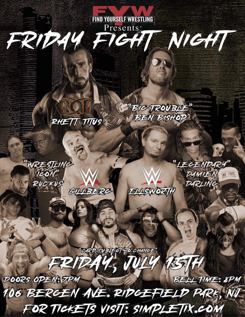 JULY 15 Ridgefield Park, New Jersey
#FYW Presents 
FRIDAY FIGHT NIGHT🔥🔥🔥

simpletix.com/e/fyw-pro-wres…

To reserve seats use the link above!

<a href="/RhettTitusANX/">The Professional 💀</a> <a href="/realellsworth/">James Ellsworth</a> <a href="/bigtroubleBB/">Big Trouble Ben Bishop</a> <a href="/Duanegill3/">The Real Gillberg</a> <a href="/DamienDarling/">Damien Darling</a> @JacobVansant <a href="/realdealmg/">Mike Goldstein</a> <a href="/IvyPlatinum/">Ｉｖｙ ✧ Ｐｌａｔｉｎｕ ｍ</a> <a href="/Aztec_IzzyReyes/">Izzy Reyes</a> <a href="/Yankee_TDM/">YankeeTDM™</a>